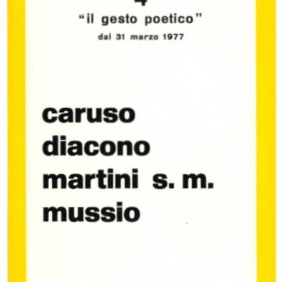 Poesia visiva 4 "il gesto poetico" dal 31 marzo 1977. caruso diacono martini s.m. mussio.