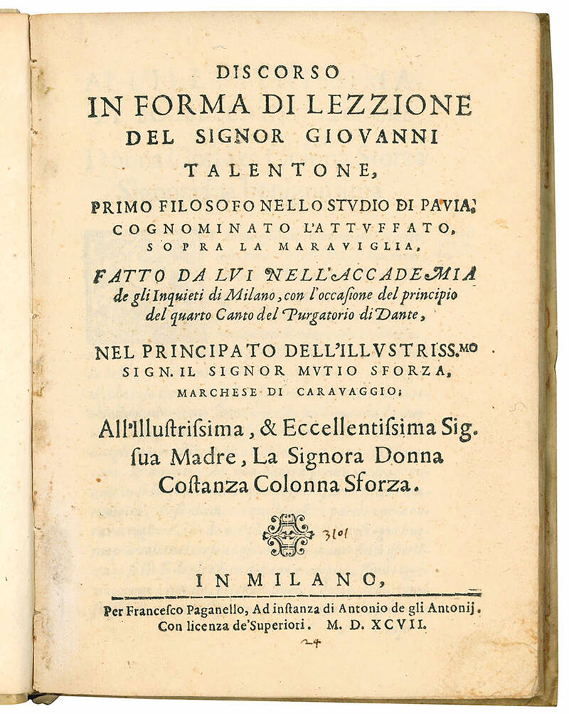 Discorso in forma di lezzione del signor Giovanni Talentone, primo filosofo nello Studio di Pavia, cognominato l’Attufato, sopra la Maraviglia, fatto da lui nell’Accademia de gli Inquieti di Milano, con l’occasione del principio del quarto canto del