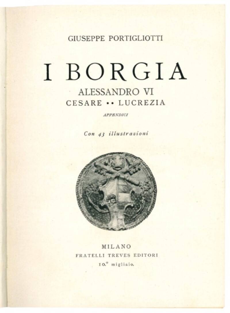 I Borgia: Alessandro VI. Cesare, Lucrezia, appendici.