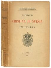 La regina Cristina di Svezia in Italia (1655-1689): memorie storiche ed aneddotiche con documenti.