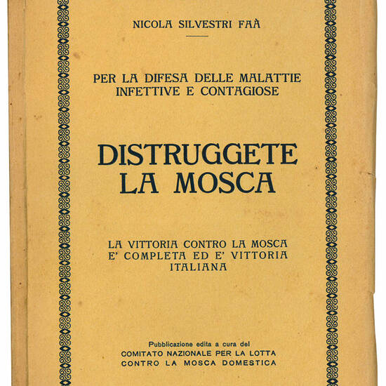 Distruggete la mosca. Per la difesa delle malattie infettive e contagiose. La vittoria contro la mosca è completa ed è vittoria italiana.