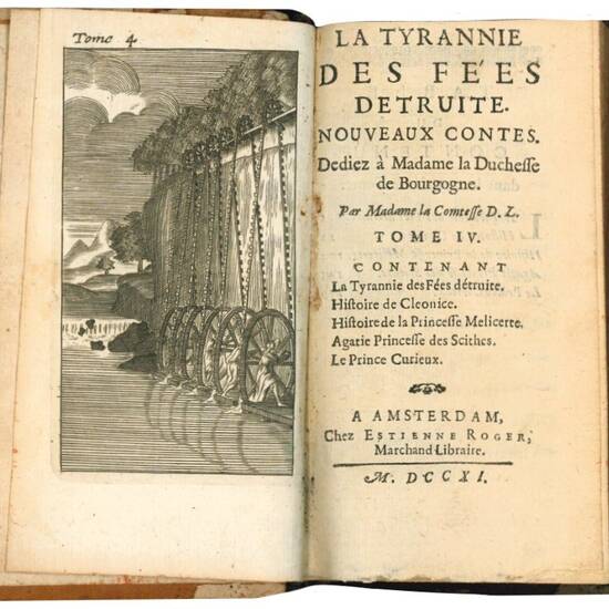 La Tyrannie des fées détruite. Nouvaux contes. Dediez à Madame la Duchesse de Bourgogne. Par Madame la Comtesse D. L. Tome IV [...].