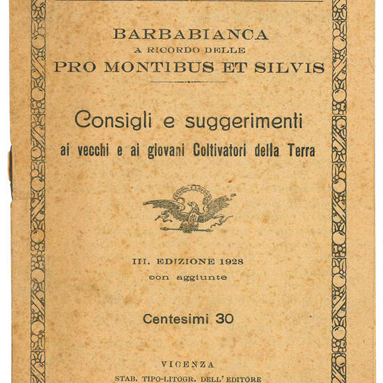 Barbabianca a ricordo delle Pro Montibus et Silvis. Consigli e suggerimenti ai vecchi e ai giovani coltivatori della terra. III. Edizione con aggiunte.