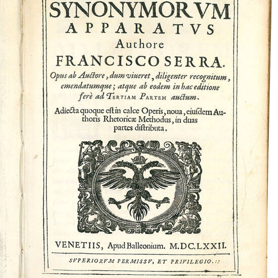 Synonymorum apparatus authore Francisco Serra. Opus ab auctore, dum viveret, diligenter recognitum, emendatumque; atque ab eodem in hac editione fere ad tertiam partem auctum. Adiecta quoque est in calce operis, noua, eiusdem authoris rhetoricæ Methodus,