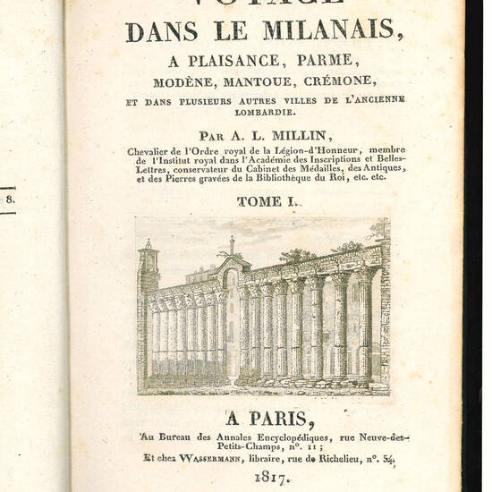 Voyage dans le Milanais, a Plaisance, Parme, Modène, Mantoue, Crèmone, et dans plusieurs autres villes de l'ancienne Lombardie. Par A. L. Millin […] Tome I [-II]