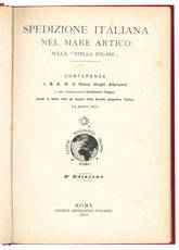 Spedizione italiana nel Mare artico sulla Stella Polare. Conferenza di S.A.R. il Duca degli Abruzzi e del comandante Umberto Cagni, tenuta in Roma sotto gli auspici della Società geografica italiana (14 gennaio 1901). 2° Edizione.