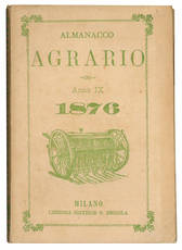 Almanacco agrario. Anno IX. 1876. (Insieme a:) Catalogo Sistematico di Libri d'Agricoltura vendibili presso Gaetano Brigola libraio Editore in Milano. Gennaio 1876.