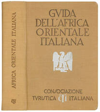 Africa orientale italiana. Con 15 carte geografiche, 16 piante di centri abitati, 10 piante di edifici, schizzi e stemmi.