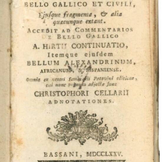 C. Julii Caesaris Commentarii de Bello Gallico et Civili, ejusque fragmenta, & alia quaecumque extant. Accedit ad commentarios ... A. Hirtii continuatio, itemque ejusdem Bellum Alexandrinum, ... Christophori Cellarii adnotationes.