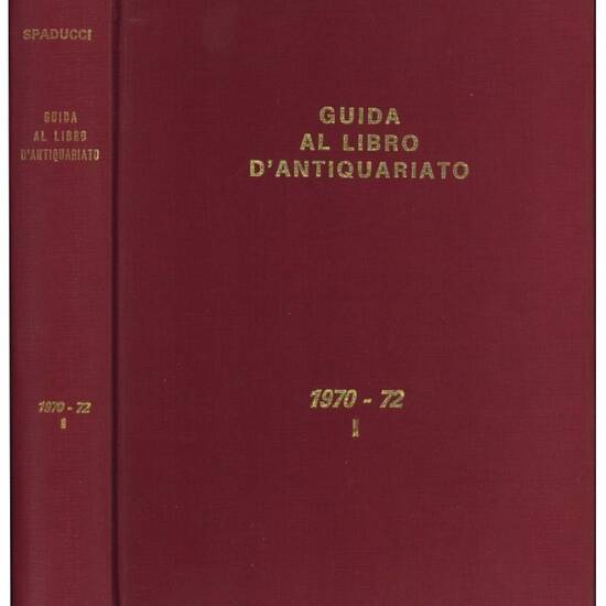 Guida al libro d'antiquariato e d'amatore: repertorio bibliografico. Contenente la descrizione dei volumi antichi, rari o di pregio, rilevati sui cataloghi delle principali librerie antiquarie italiane ed accompagnati dalle relative valutazioni. Vol. I-II