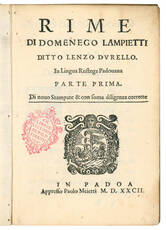 Rime di Domenego Lampietti ditto Lenzo Durello. In lingua rustega padovana parte prima [all published]. Di nuovo stampate & con soma diligenza corrette