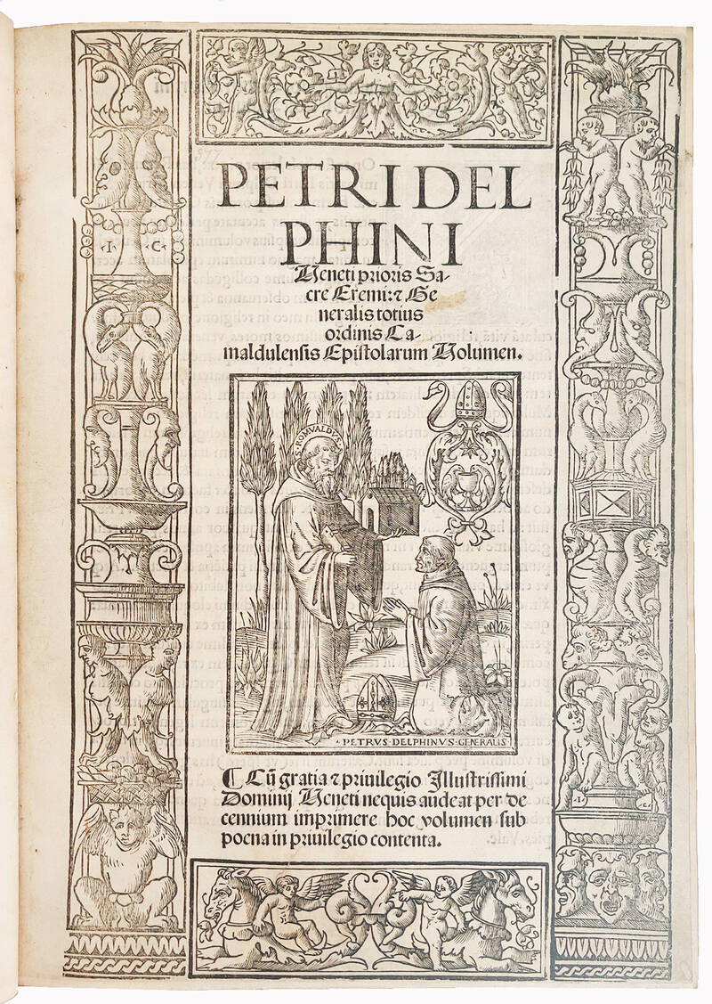 Petri Delphini Veneti prioris sacre Eremi:& Generalis totius ordinis Camaldulensis Epistolarum volumen