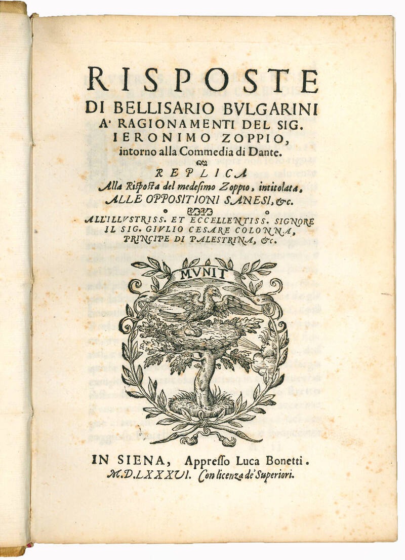 Risposte di Bellisario Bulgarini a’ Ragionamenti del Sig. Ieronimo Zoppio, intorno alla Commedia di Dante. Replica alla risposta del medesimo Zoppio, intitolata, alle opposizioni sanesi, &c. [...]