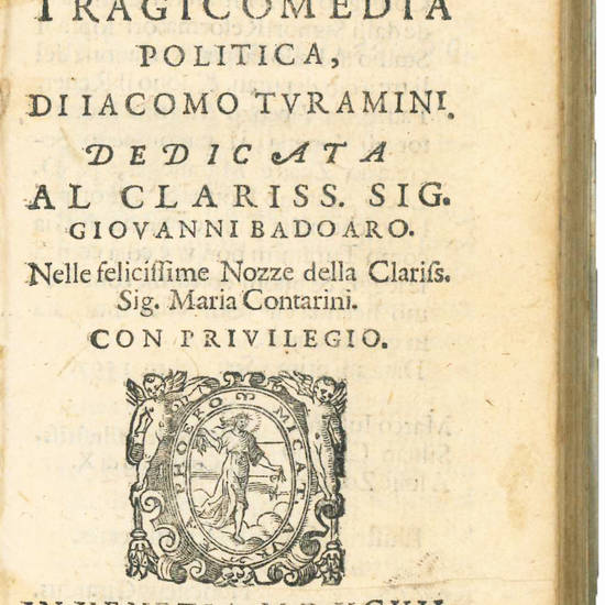 L’Appollo favorevole, tragicomedia politica, di Iacomo Turamini dedicata al Clariss. Sig. Giovanni Badoaro. Nelle felicissime Nozze della Clariss. Sig. Maria Contarini