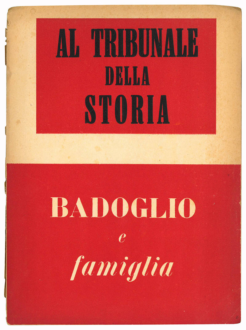 Al tribunale della storia. Badoglio e famiglia.