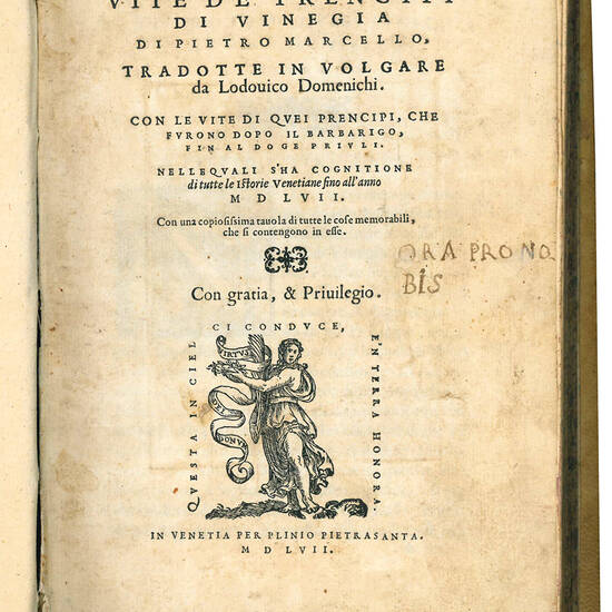 Vite de' prencipi di Vinegia di Pietro Marcello, tradotte in volgare da Lodovico Domenichi. Con le vite di quei prencipi, che furono dopo il Barbarigo, fino a doge Priuli. Nelle quali s'ha cognitione di tutte le istorie venetiane fino all' anno MDLVII. Co