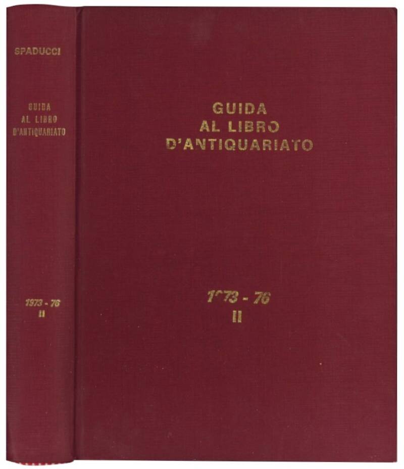 Guida al libro d'antiquariato e d'amatore: repertorio bibliografico. Contenente la descrizione dei volumi antichi, rari o di pregio, rilevati sui cataloghi delle principali librerie antiquarie italiane ed accompagnati dalle relative valutazioni.