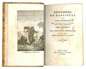 Enciclopedia de' fanciulli o sia idee generali delle cose nelle quali i fanciulli debbono essere ammaestrati. Opera compilata da Gio. Battista Rampoldi. Edizione terza riveduta e corredata di nuove figure. Volume I (-II).