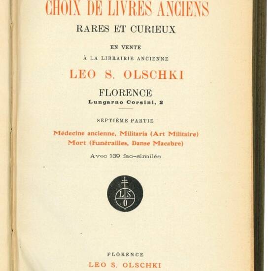 Choix de livres anciens, rares et curieux en vente a la librairie ancienne Leo S. Olschki. Septieme partie. Medecine ancienne. Militaria. Art militaire. Mort. Funerailles, danse macabre.